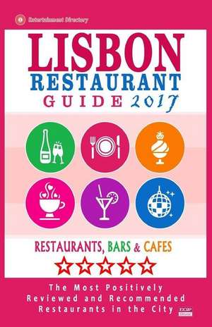 Lisbon Restaurant Guide 2017 de Luciano F. Teixeira