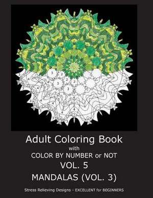 Adult Coloring Book with Color by Number or Not - Mandalas Vol. 3 de C. R. Gilbert