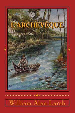 L'Archeveque de Larsh, MR William Alan