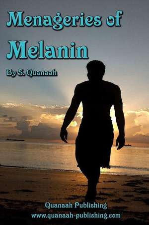 Menageries of Melanin de S. Quanaah