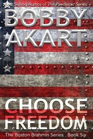 Choose Freedom de Bobby Akart