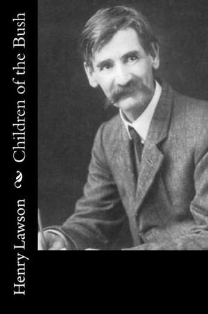 Children of the Bush de Henry Lawson