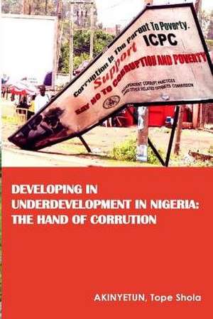 Developing in Underdevelopment in Nigeria de Tope Shola Akinyetun