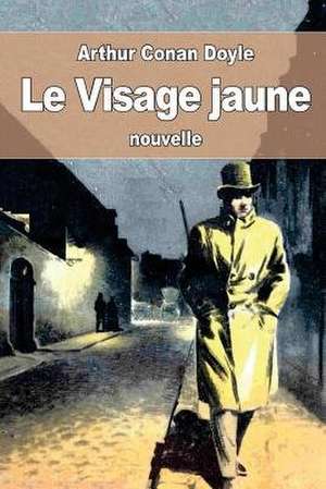 Le Visage Jaune de Arthur Conan Doyle