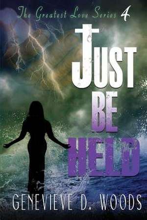 Just Be Held de Genevieve Woods