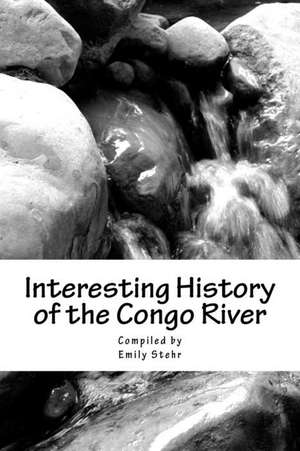 Interesting History of the Congo River de Emily Stehr