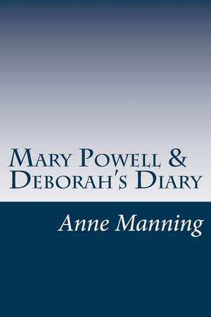 Mary Powell & Deborah's Diary de Anne Manning