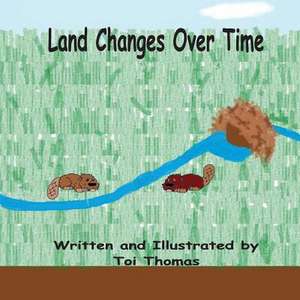 Land Changes Over Time de Toi Thomas