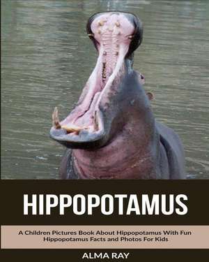 Hippopotamus de Alma Ray