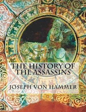 The History of the Assassins de Joseph Von Hammer