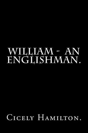 William - An Englishman. de Cicely Hamilton