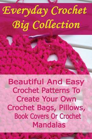 Everyday Crochet Big Collection de Julianne Link