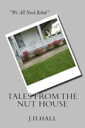 Tales from the Nut House de J. D. Hall