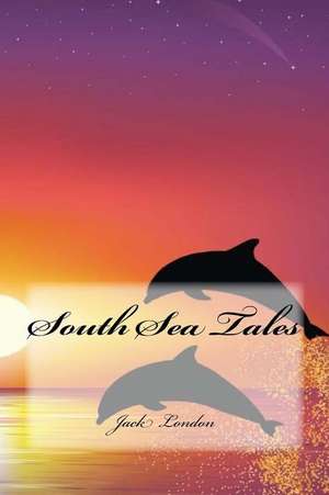 South Sea Tales de Jack London