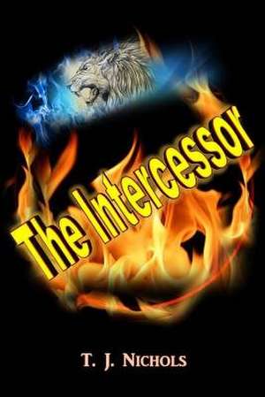 The Intercessor de T. J. Nichols