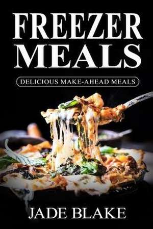 Freezer Meals de Jade Blake