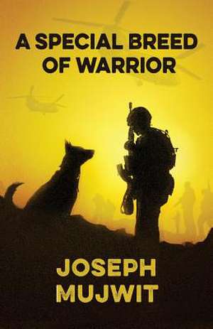 A Special Breed of Warrior de Mujwit, Joseph W.