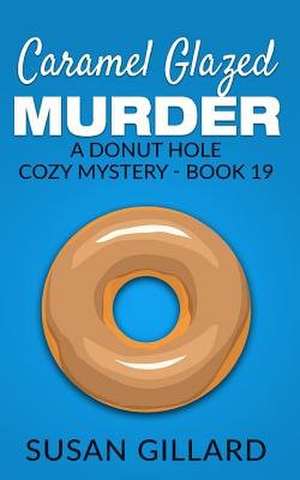 Caramel Glazed Murder de Susan Gillard