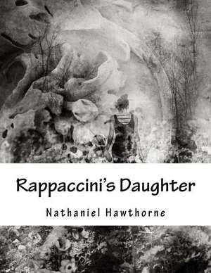 Rappaccini's Daughter de Hawthorne Nathaniel