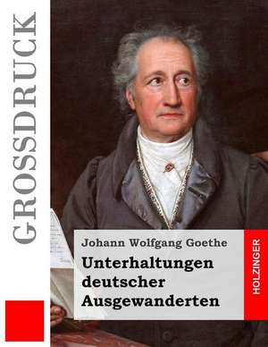 Unterhaltungen Deutscher Ausgewanderten de Johann Wolfgang Goethe