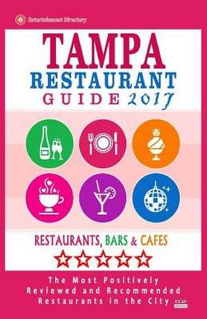 Tampa Restaurant Guide 2017 de Richard K. Gundrey