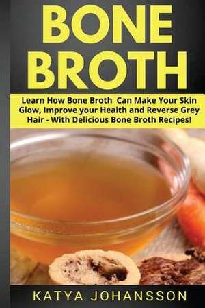 Bone Broth de Katya Johansson