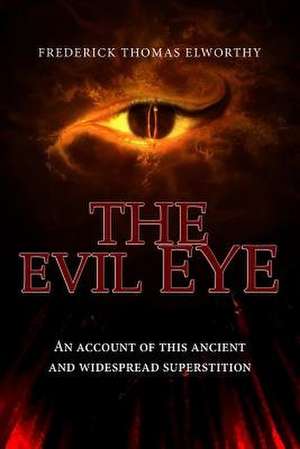 The Evil Eye de Frederick Thomas Elworthy