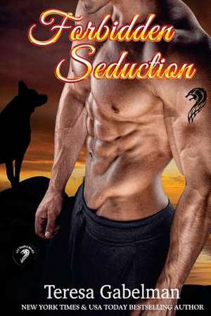 Forbidden Seduction (Lee County Wolves) Book #2 de Teresa Gabelman