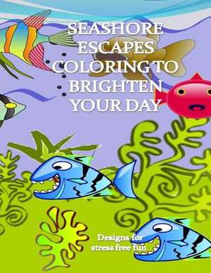 Seashore Escapes Coloring to Brighten Your Day de Patricia a. Carlisle