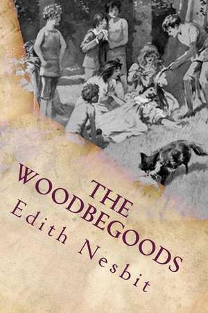 The Woodbegoods de Edith Nesbit