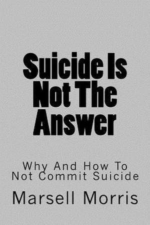 Suicide Is Not the Answer de Marsell Morris