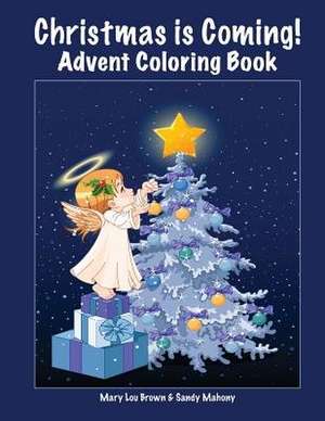 Christmas Is Coming! Advent Coloring Book de Mary Lou Brown