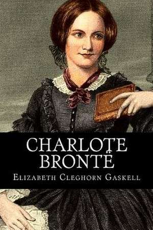 Charlote Bronte de Elizabeth Cleghorn Gaskell