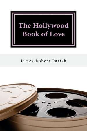 The Hollywood Book of Love de James Robert Parish