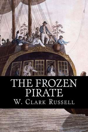 The Frozen Pirate de W. Clark Russell