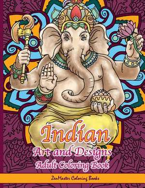 Indian Art and Designs Adult Coloring Book de Zenmaster Coloring Books