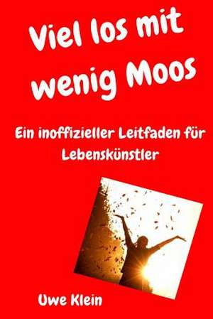 Viel Los Mit Wenig Moos de Uwe Klein