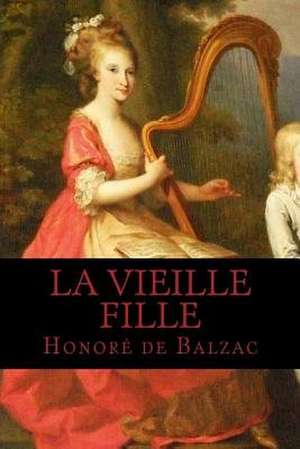 La Vieille Fille de Honore De Balzac