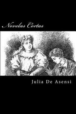 Novelas Cortas (Spanish Edition) de Julia De Asensi