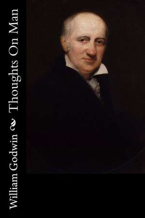 Thoughts on Man de William Godwin