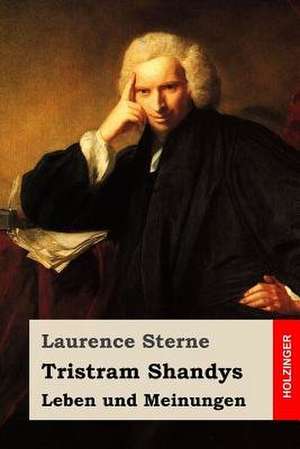 Tristram Shandys Leben Und Meinungen de Laurence Sterne