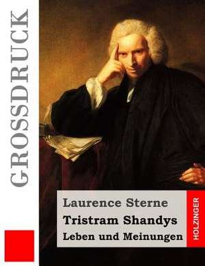 Tristram Shandys Leben Und Meinungen (Grossdruck) de Laurence Sterne