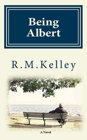 Being Albert de R. M. Kelley