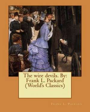 The Wire Devils. by de Frank L. Packard