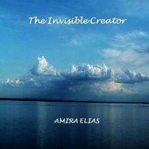 The Invisible Creator de Amira Elias