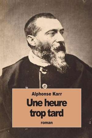 Une Heure Trop Tard de Alphonse Karr