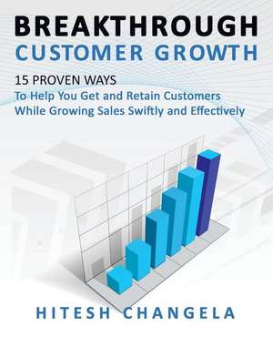 Breakthrough Customer Growth de MR Hitesh Changela