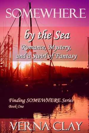 Somewhere by the Sea de Verna Clay