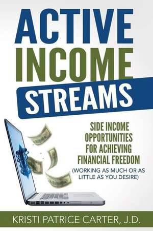 Active Income Streams de Kristi Patrice Carter J. D.