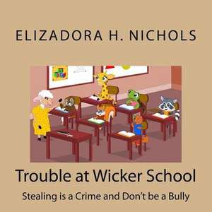 Trouble at Wicker School de Nichols, Elizadora H.